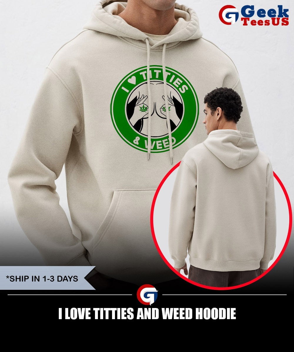 I love Titties and Weed shirt