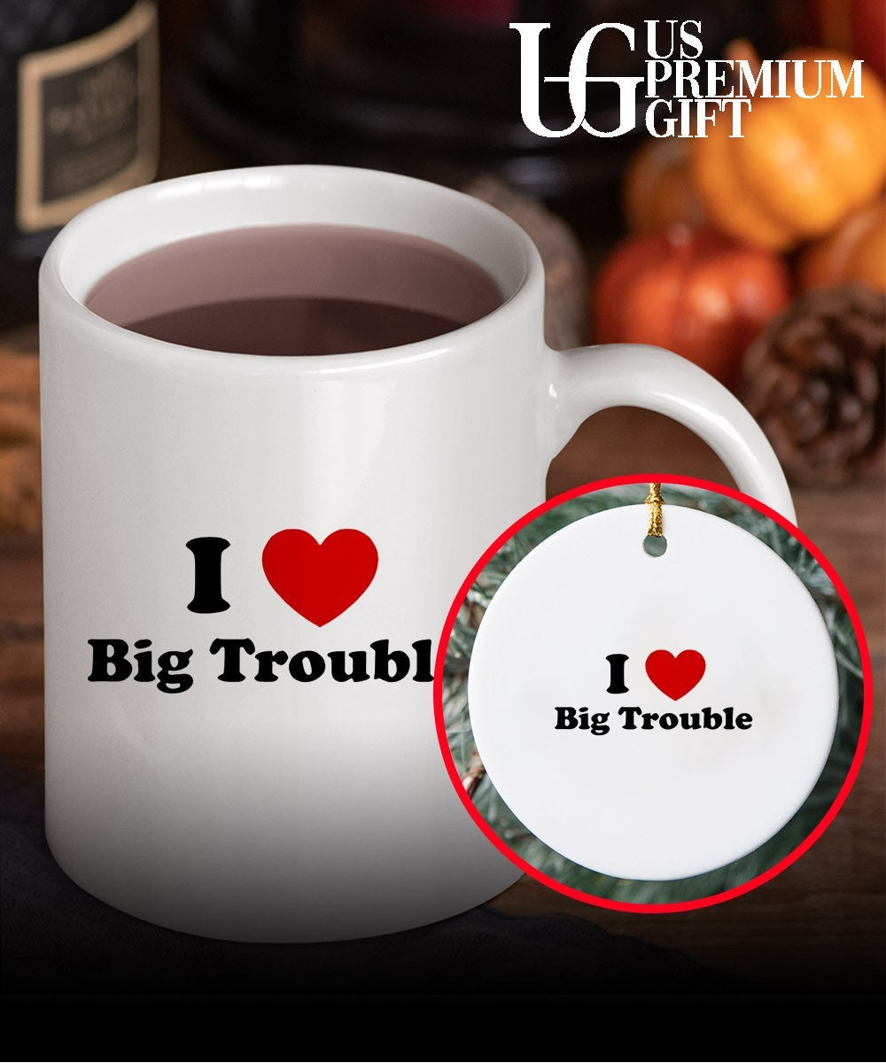 I love big trouble shirt