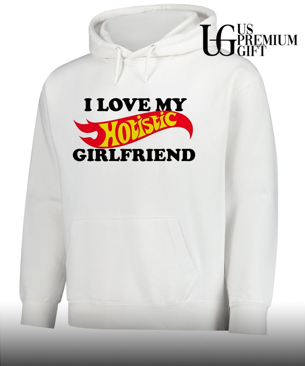I love my Hotistic Girlfriend T-shirt