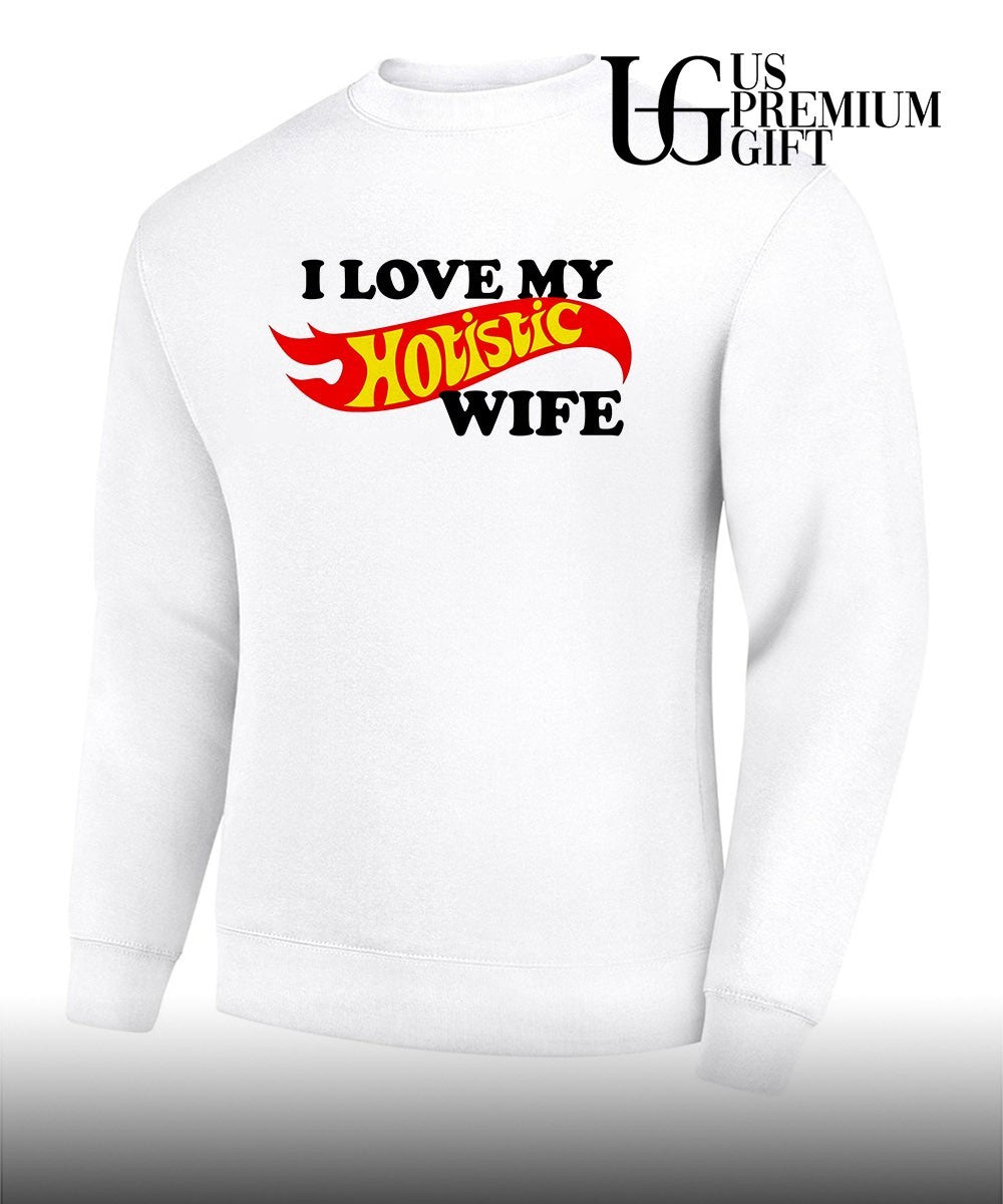 I love my Hotistic Wife shirt