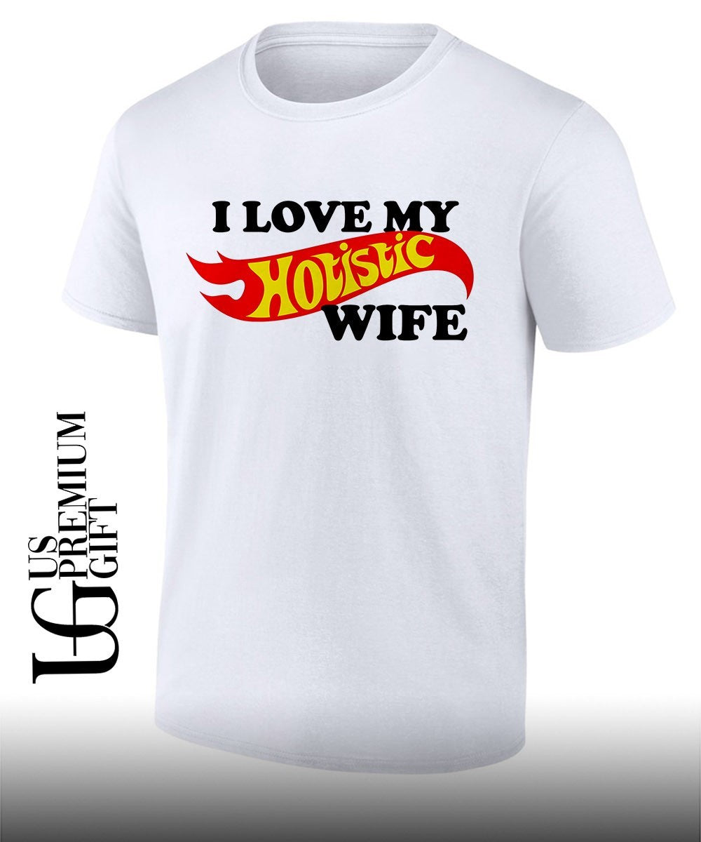 I love my Hotistic Wife shirt