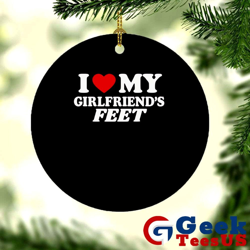 I love my girlfriends feet shirt