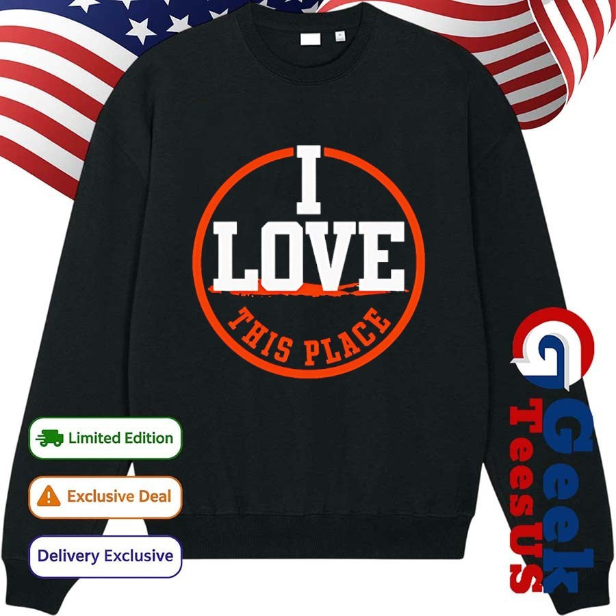 I love this place shirt