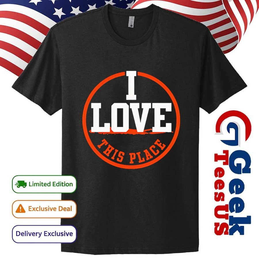 I love this place shirt