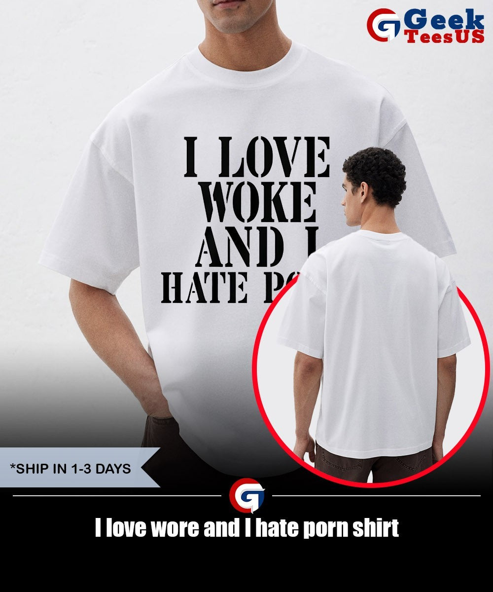 I love wore and I hate porn shirt