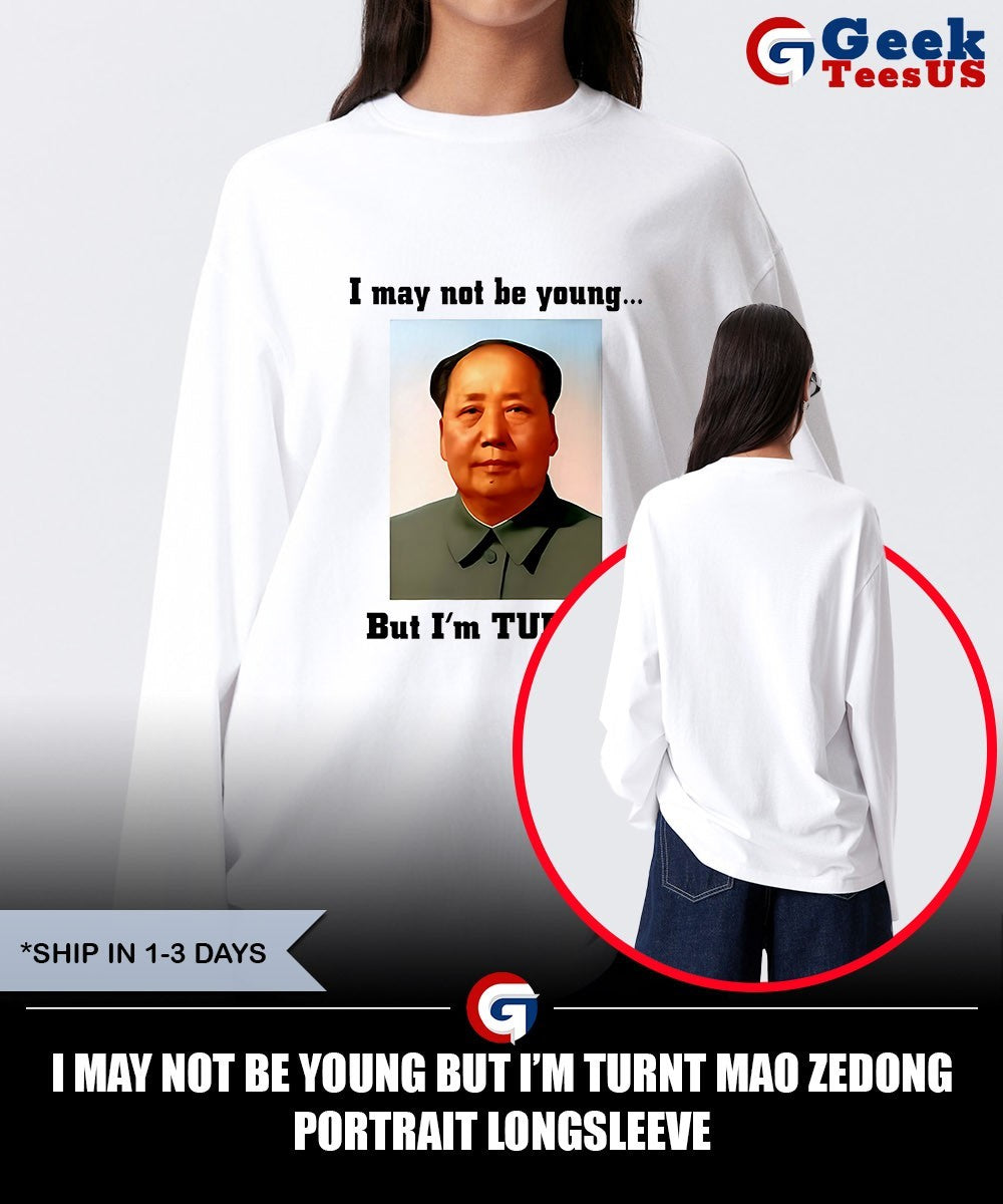 I may not be young but I’m Turnt Mao Zedong portrait shirt