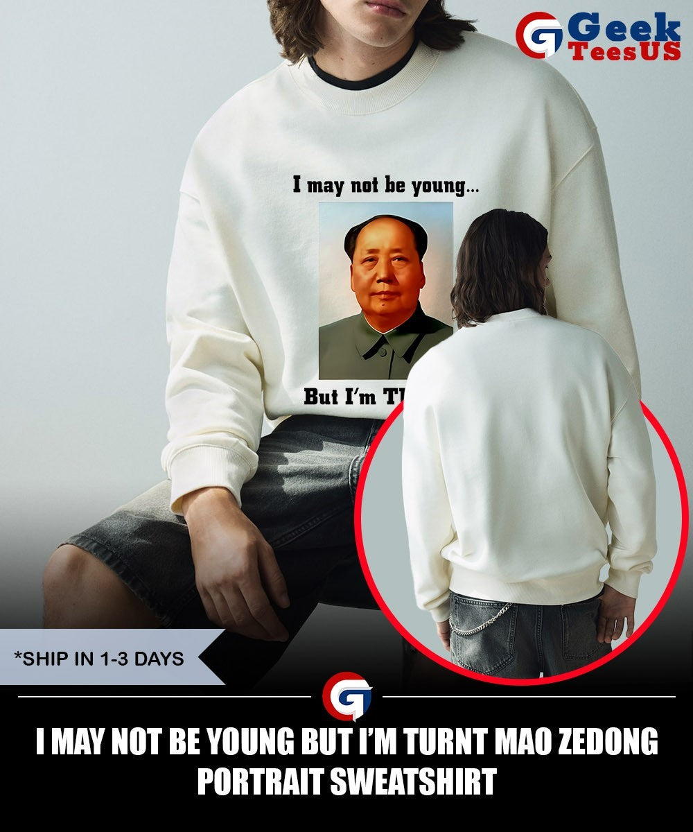 I may not be young but I’m Turnt Mao Zedong portrait shirt