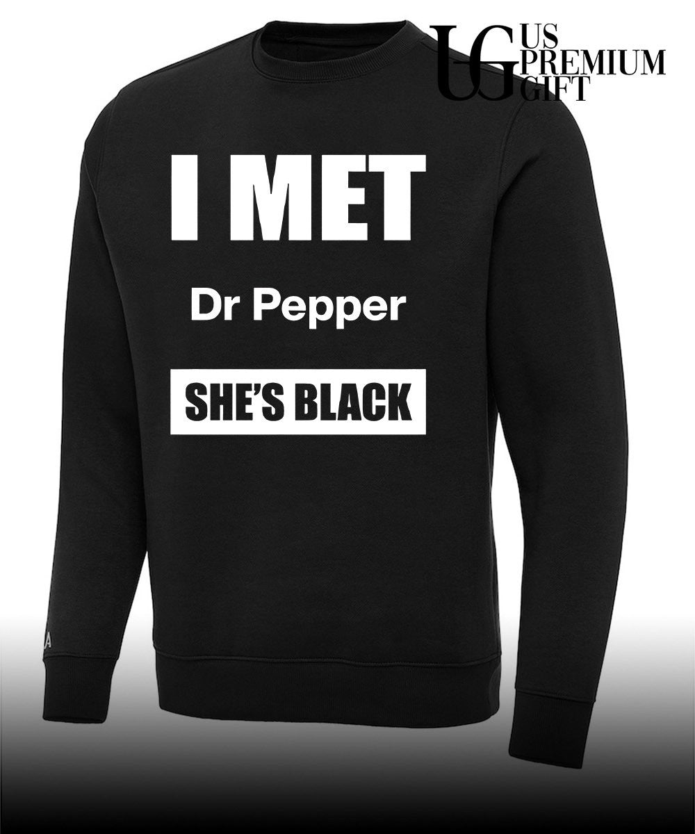 I met Dr Pepper she’s black shirt