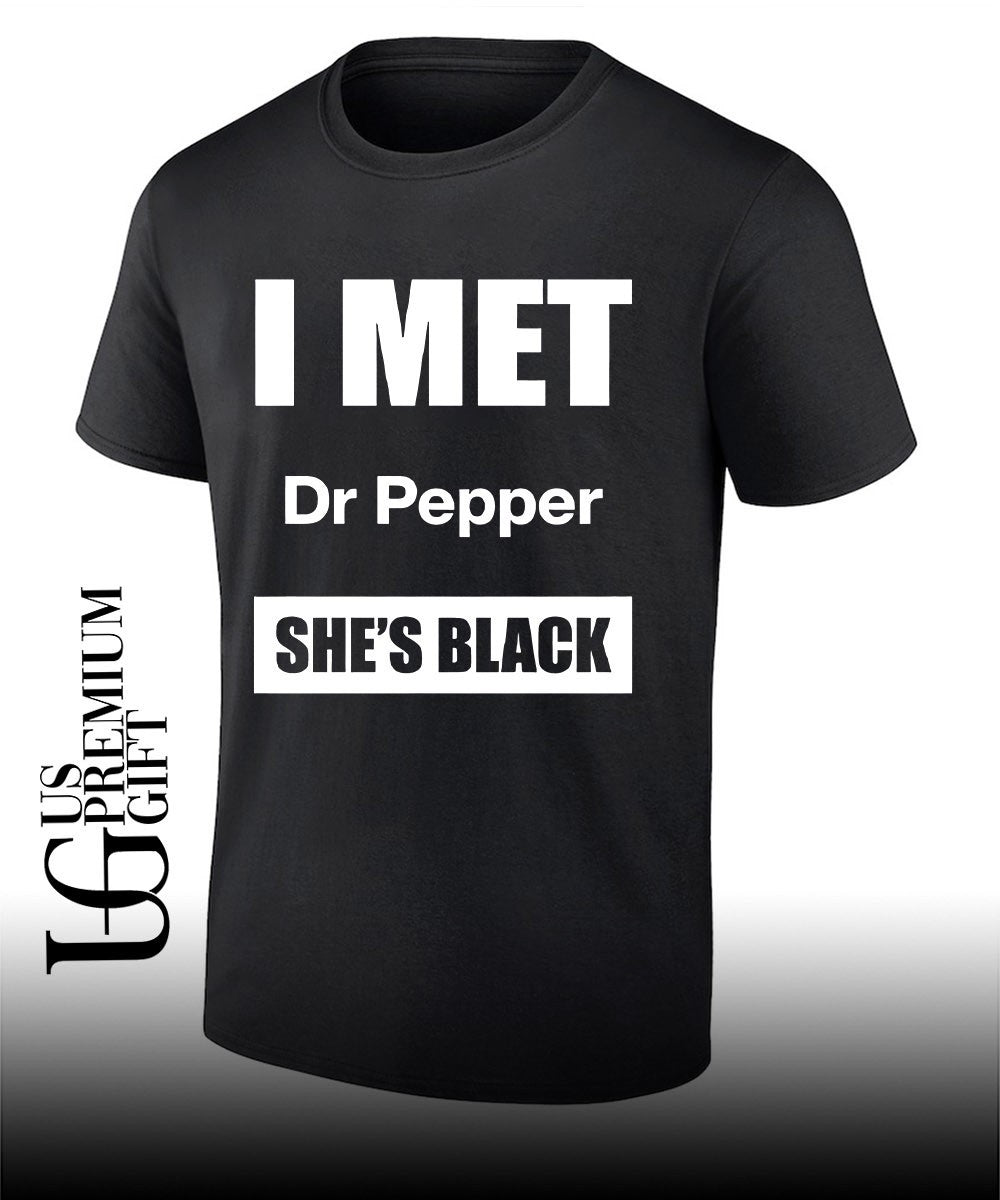 I met Dr Pepper she’s black shirt