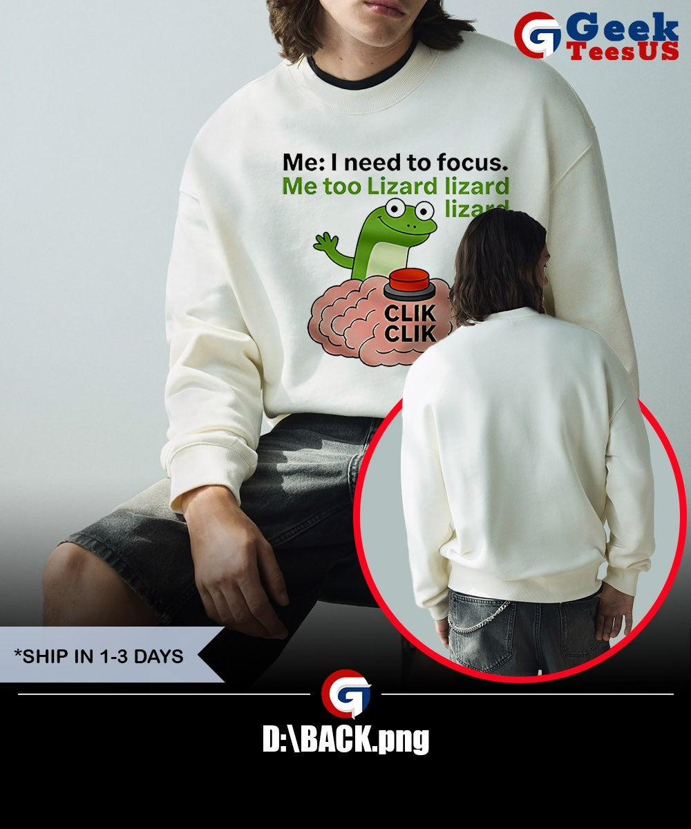 I need to focus lizard lizard lizard shirt