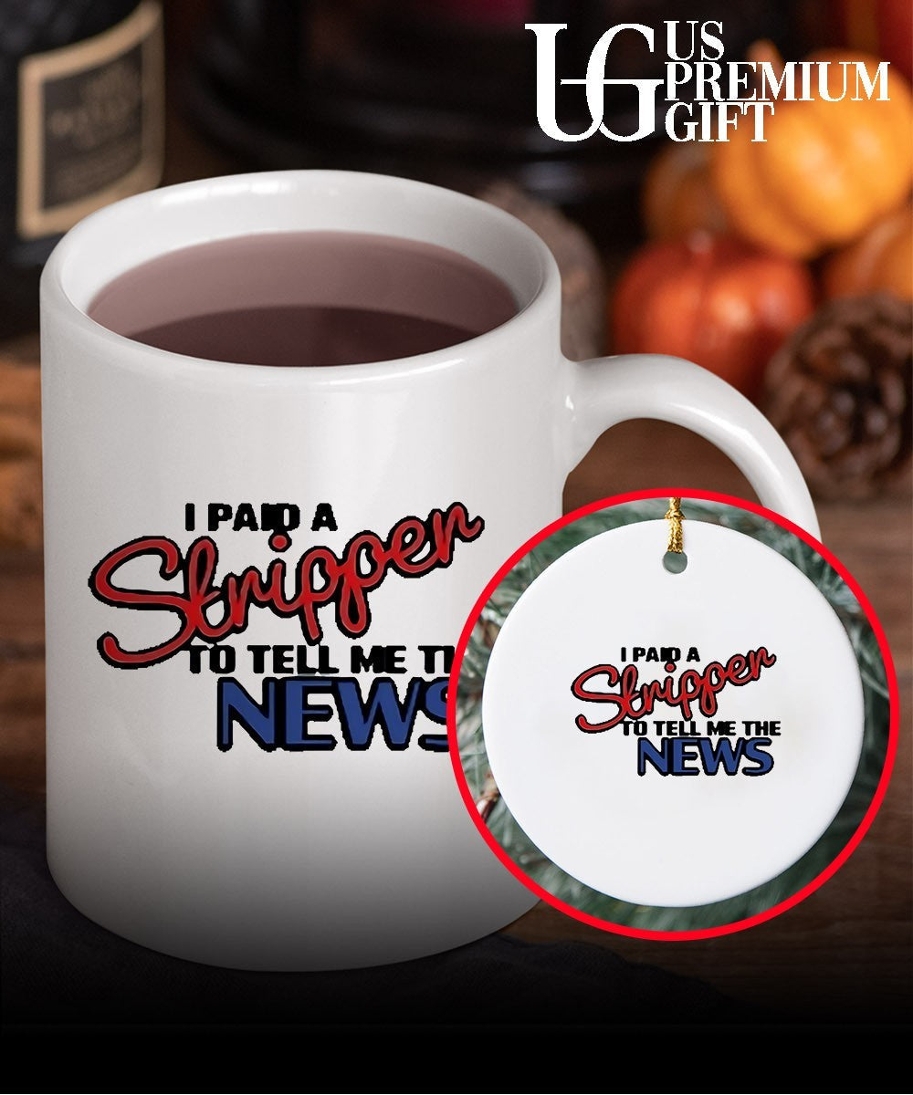 I paid a strippen to tell me the News shirt