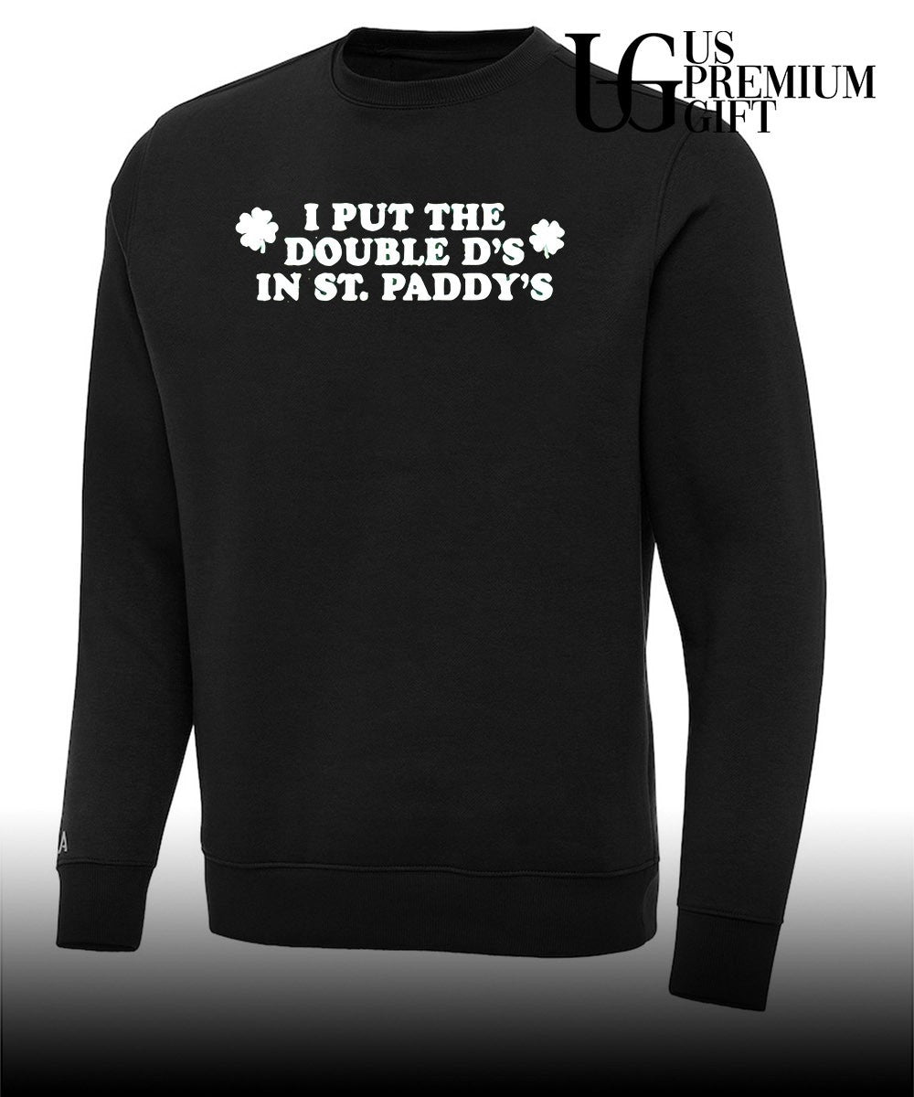 I put the double D’s In St Paddy’s shirt
