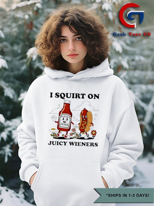 I squirt on juicy wieners love juice shirt