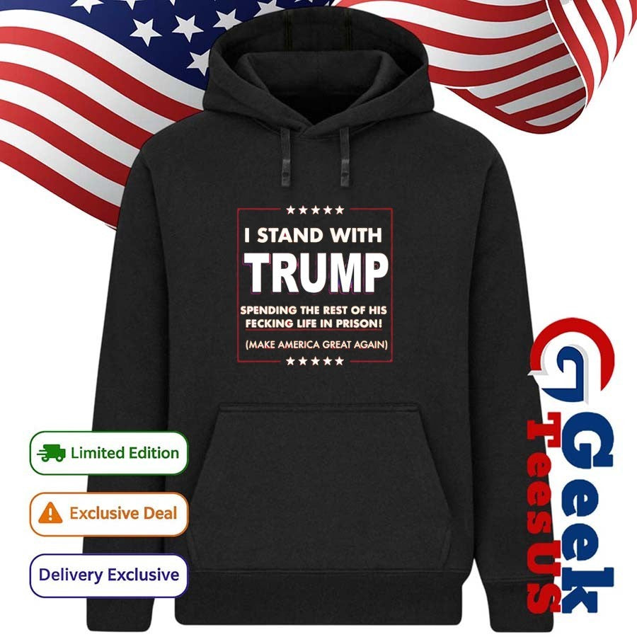 I stand with Trump spending the rest of his fecking life in prison shirt