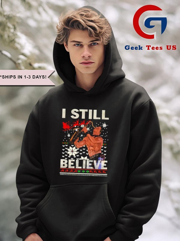 I still believe ugly Christmas shirt