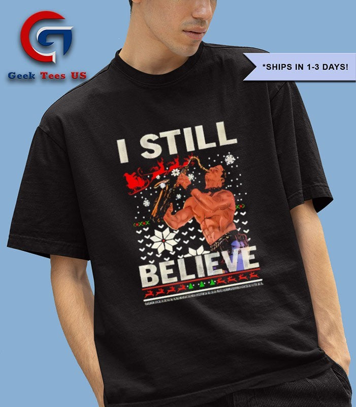 I still believe ugly Christmas shirt