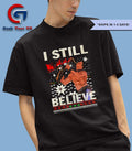 I still believe ugly Christmas shirt