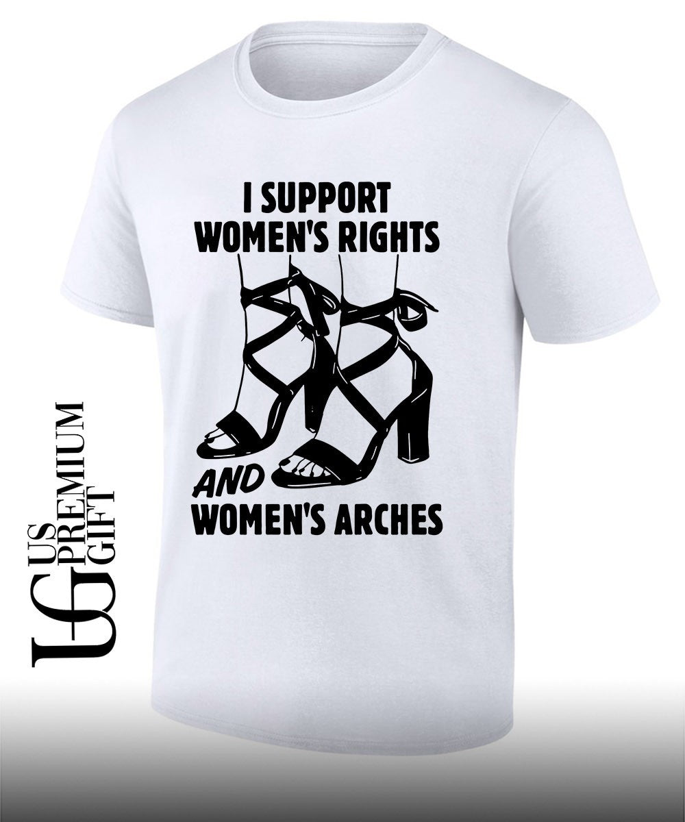 I support women’s Rights and Women’s Arches shirt