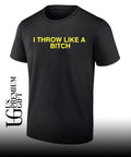 I throw like a bitch shirt