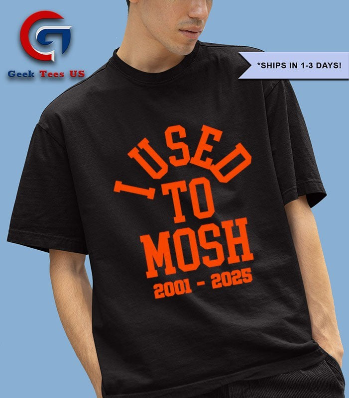 I used to Mosh 2001-2025 shirt