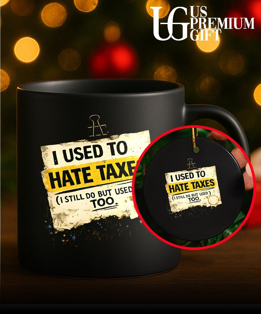 I used to hate taxes I still do but I used to too shirt
