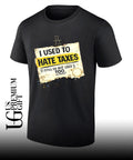 I used to hate taxes I still do but I used to too shirt