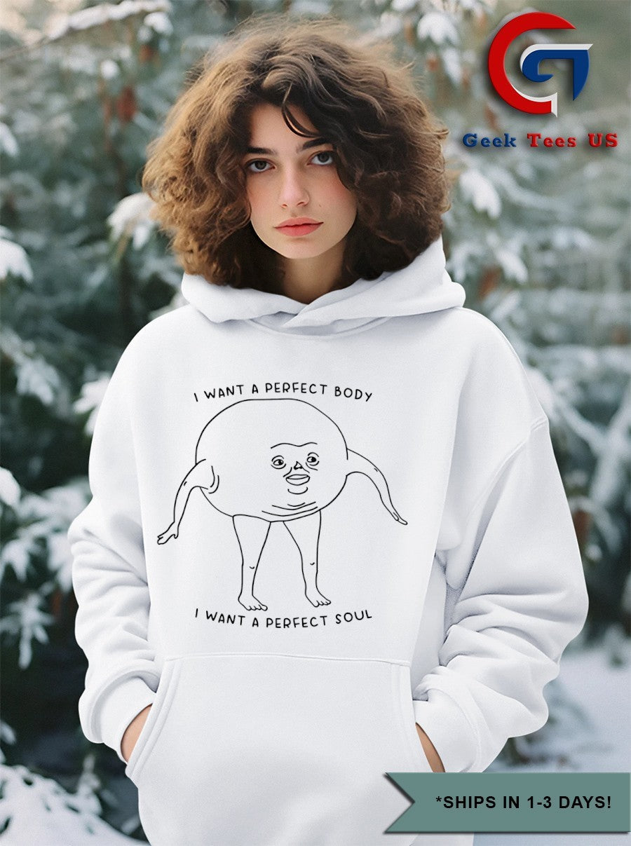 I want a perfect body I want a perfect soul shirt