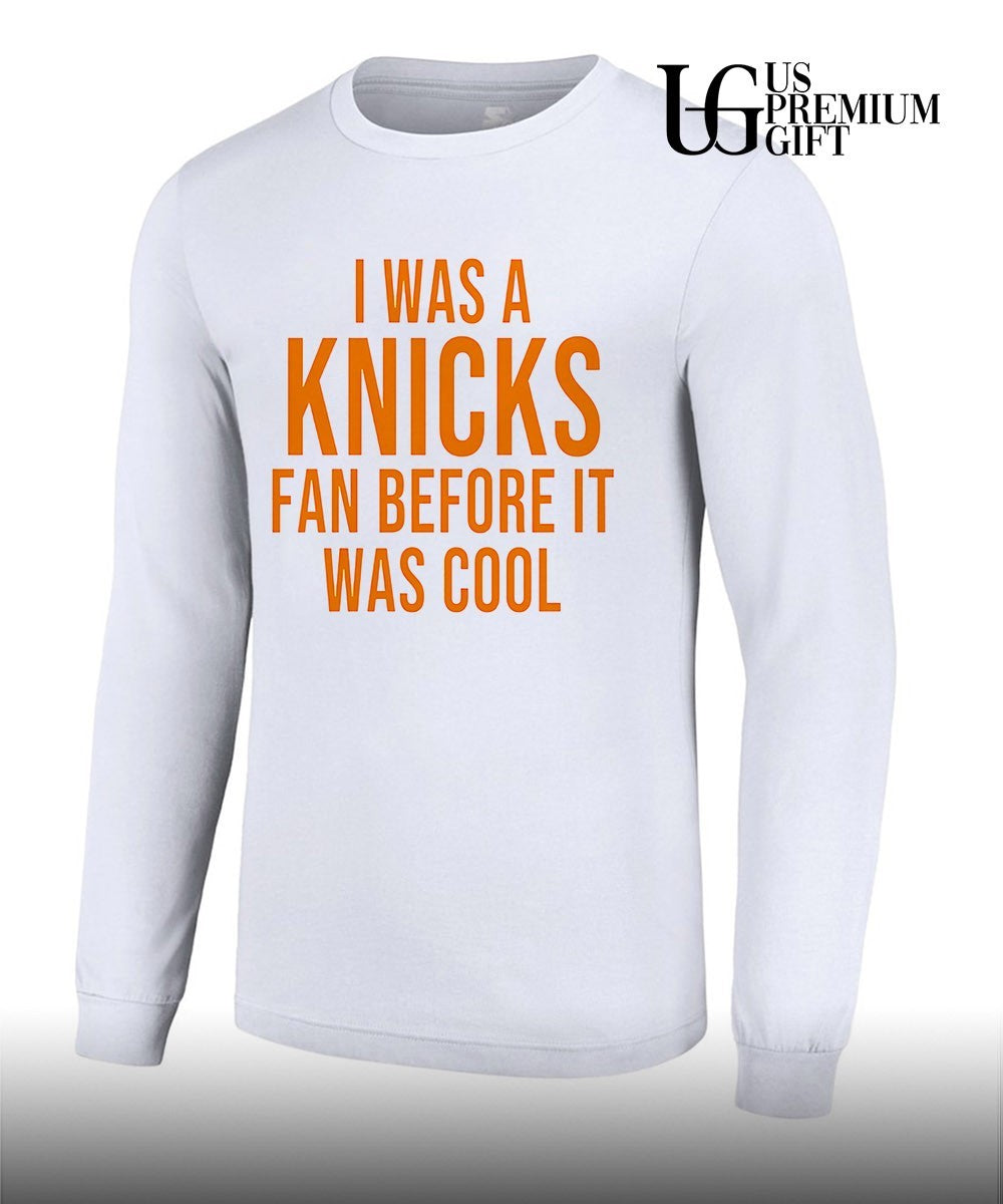 I was a Knicks Fan Before It Was Cool shirt