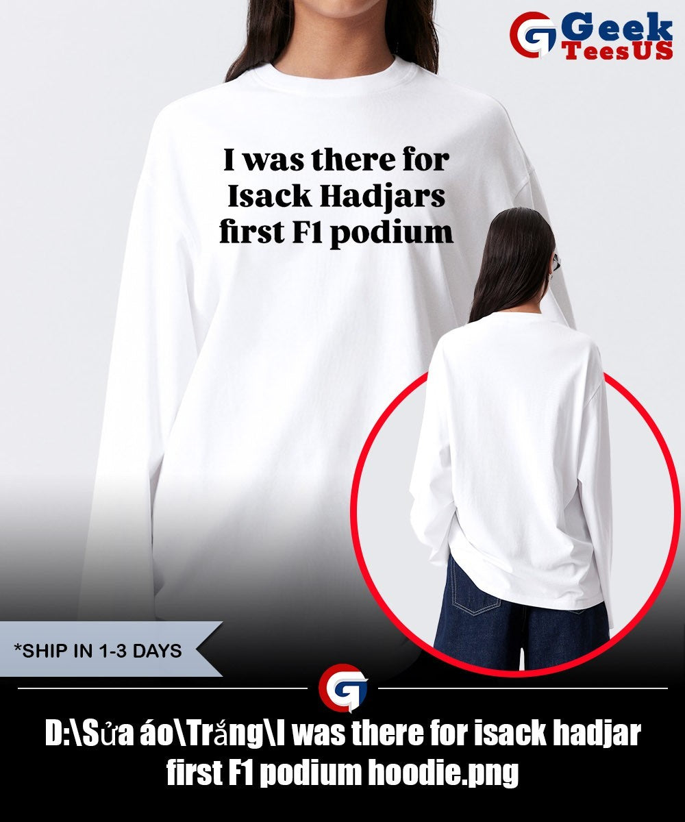 I was there for isack hadjar first F1 podium shirt