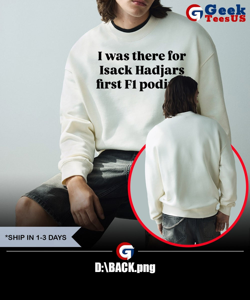 I was there for isack hadjar first F1 podium shirt