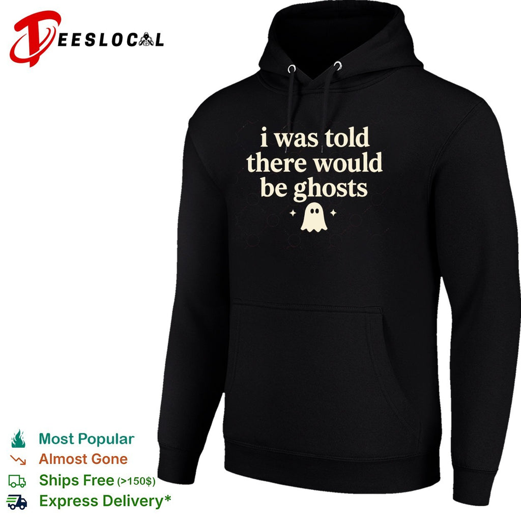 I was told there would be ghosts cute ghost halloween statement quote shirt