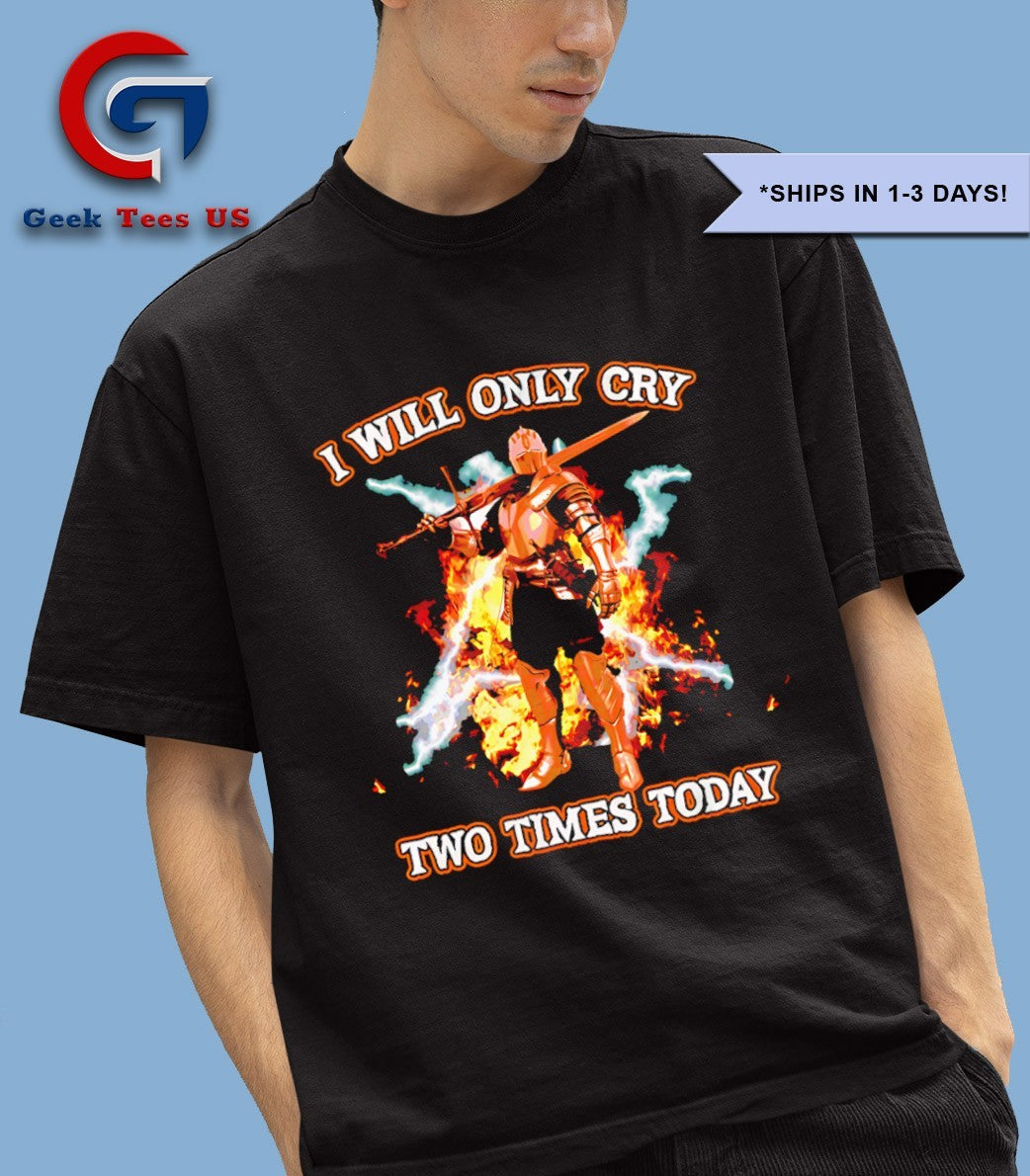 I will only cry two times today shirt