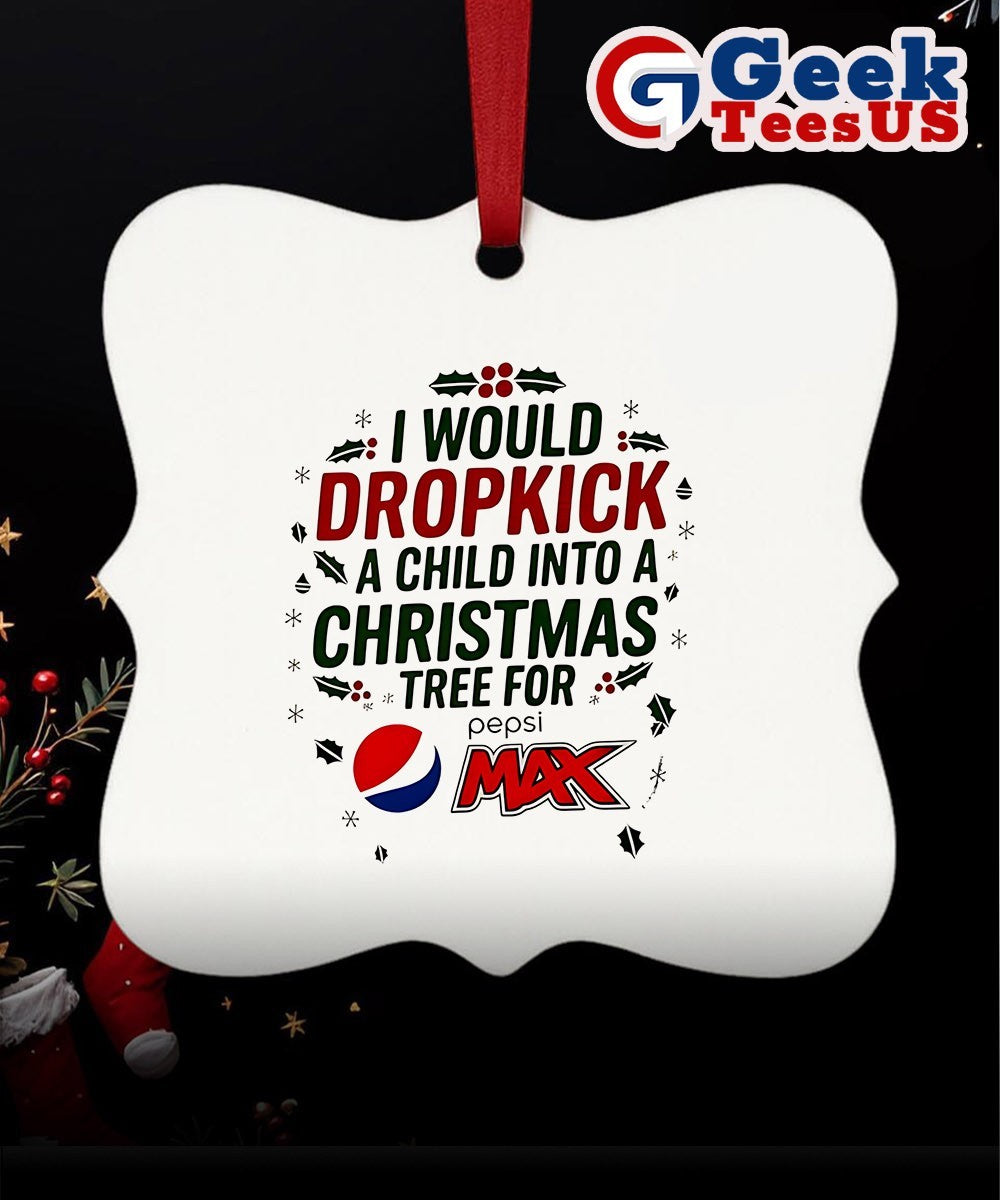 I would dropkick a child into Xmas tree for Pepsi Max 2025 logo Ornament