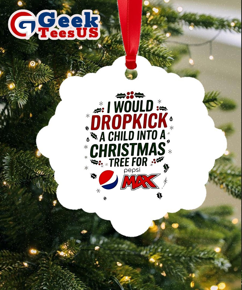 I would dropkick a child into Xmas tree for Pepsi Max 2025 logo Ornament