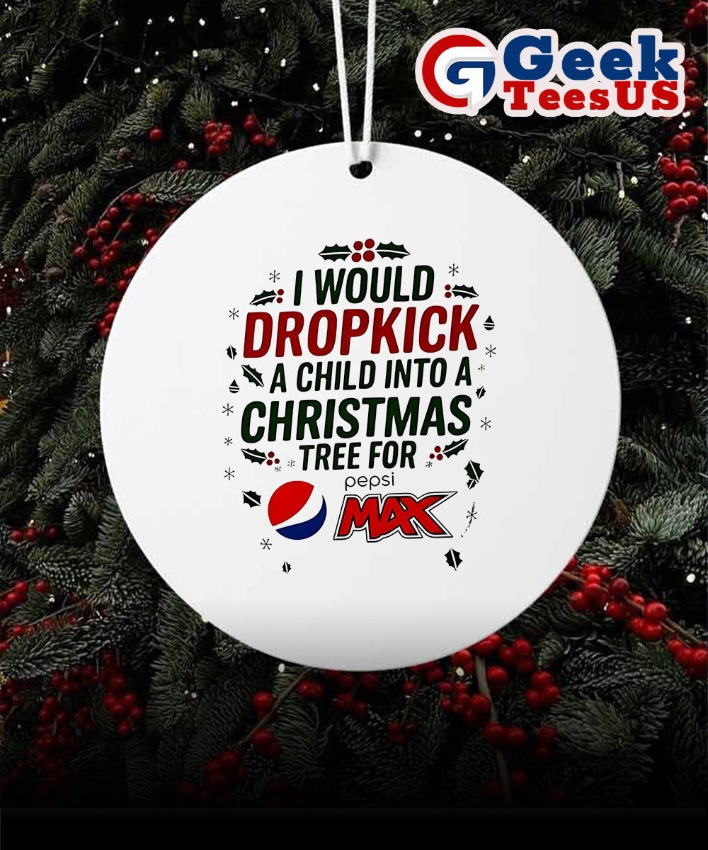 I would dropkick a child into Xmas tree for Pepsi Max 2025 logo Ornament
