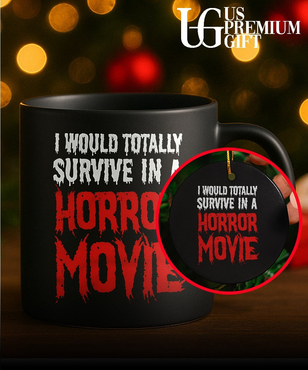 I would totally survive in a horror movie shirt