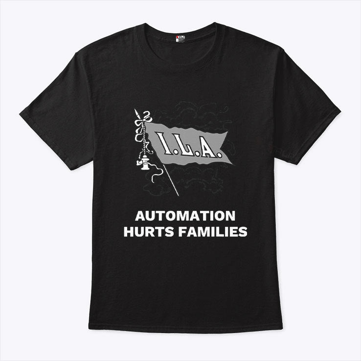 ILA Automation Hurts Families T Shirt