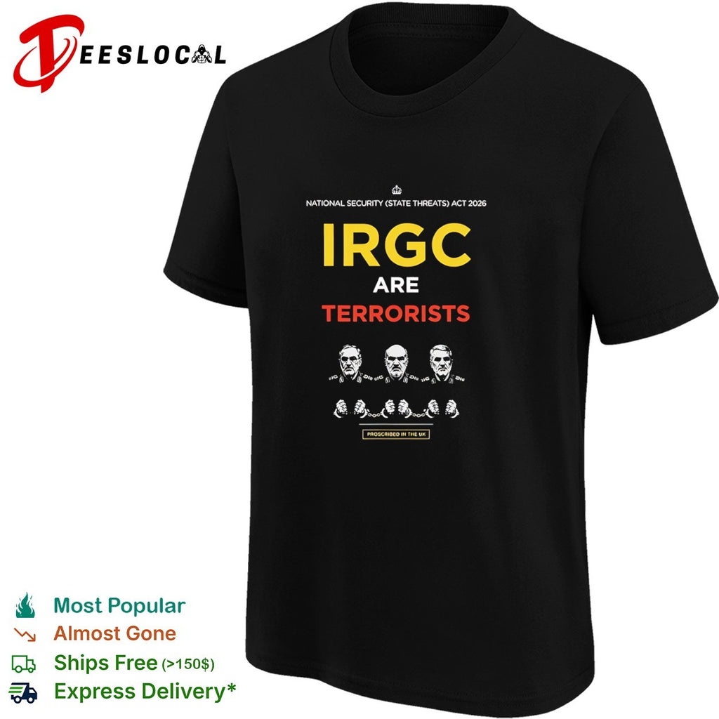 IRGC Are Terrorists National Security State Threats Act 2026 shirt