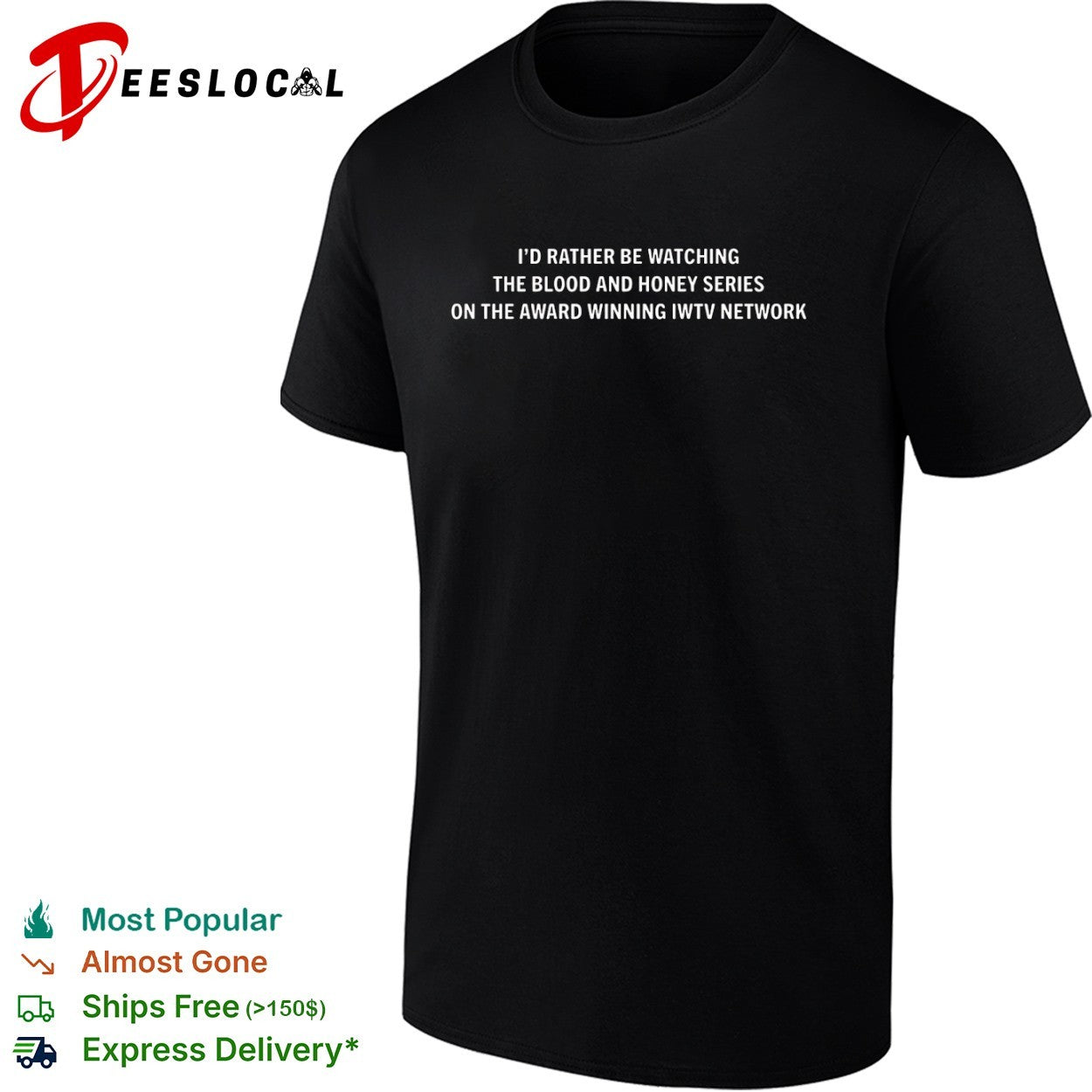 I’d Rather Be Watching the Blood and Honey Series on the Award Winning IWTV Network shirt