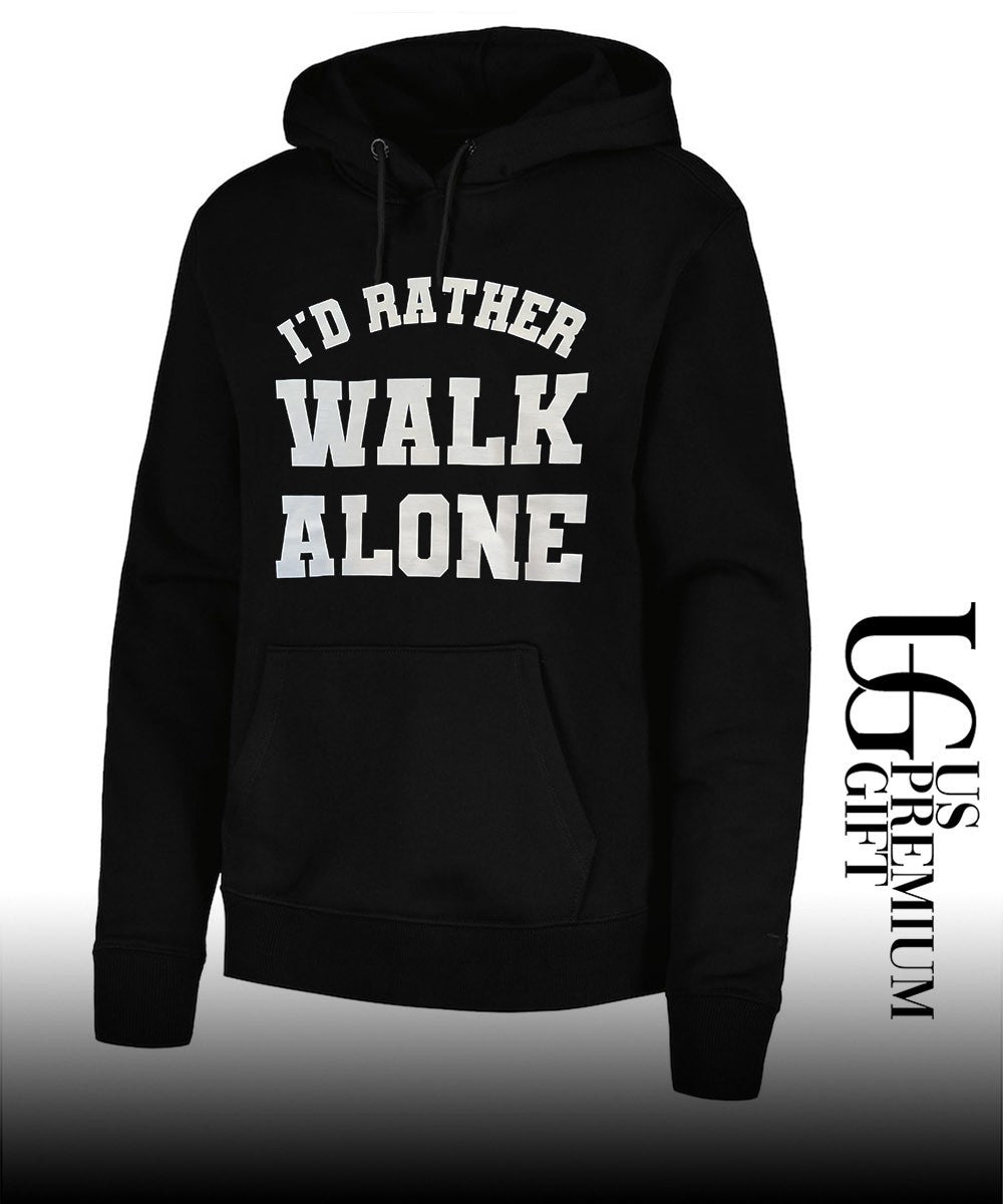 I’d rather Walk Alone shirt