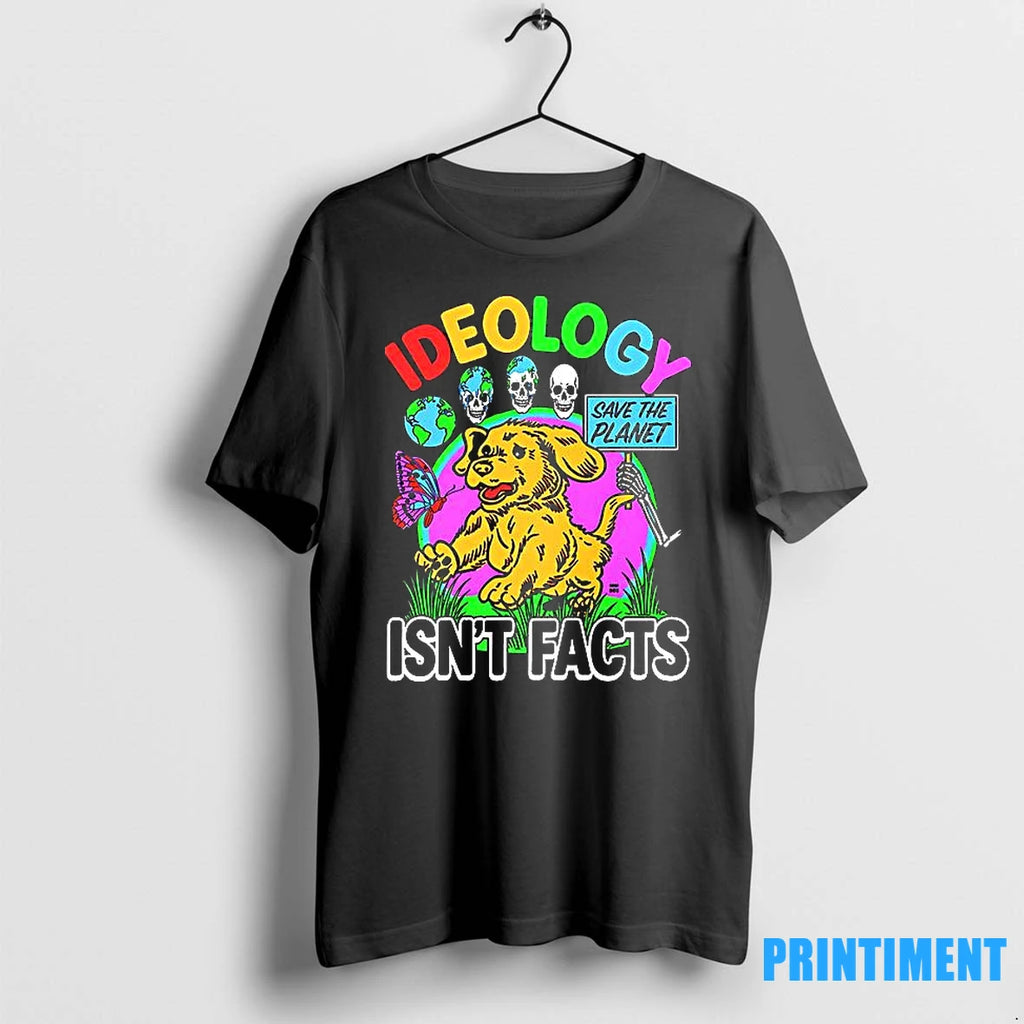 Ideology Isnt Facts Tshirts Sweater