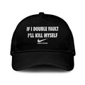 If I Double Fault I’ll Kill Myself Hat
