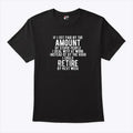 If I Got Paid By The Amount Of Stupid People I Deal With At Work Shirt