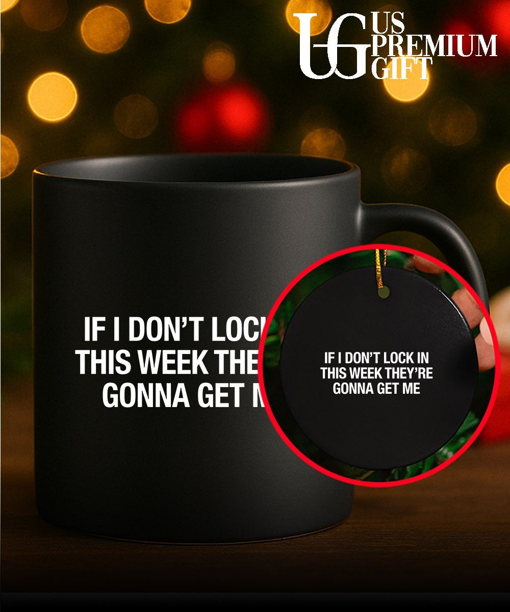 If I don’t lock in this week they’re gonna get me shirt