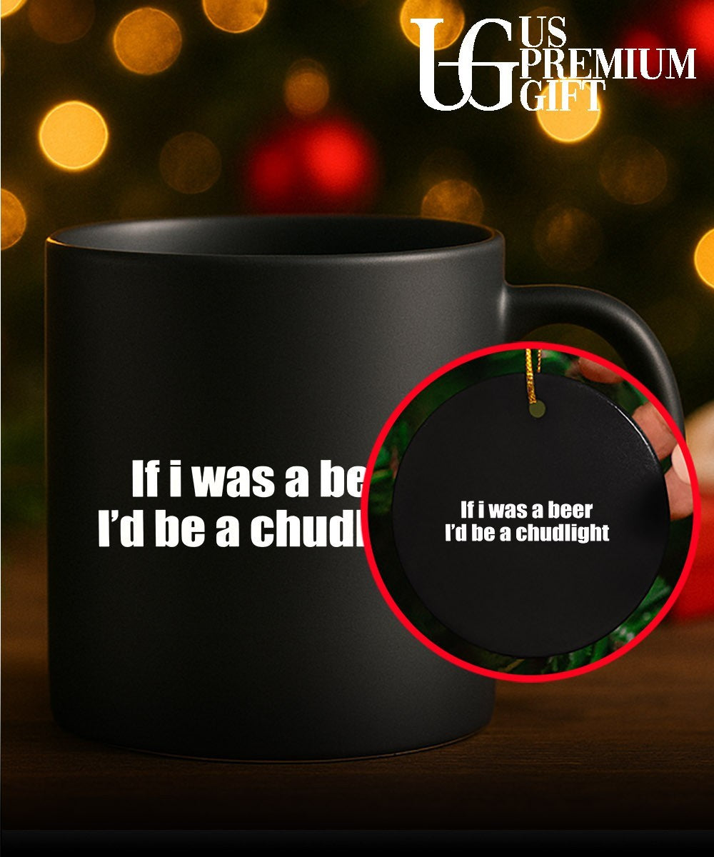 If I was a beer I’d be a Chudlight shirt