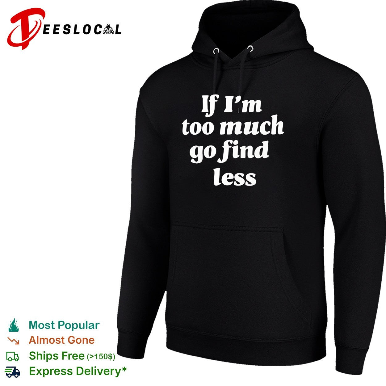 If I’m too much go find less bold cursive script quote text plain background shirt