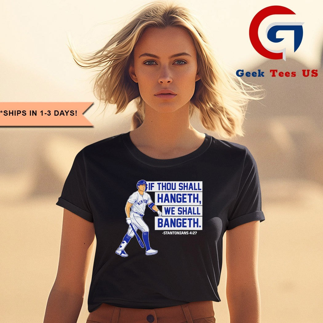 If Thou Shall Hangeth We Shall Bangeth Giancarlo Stanton NY Yankees MLB shirt