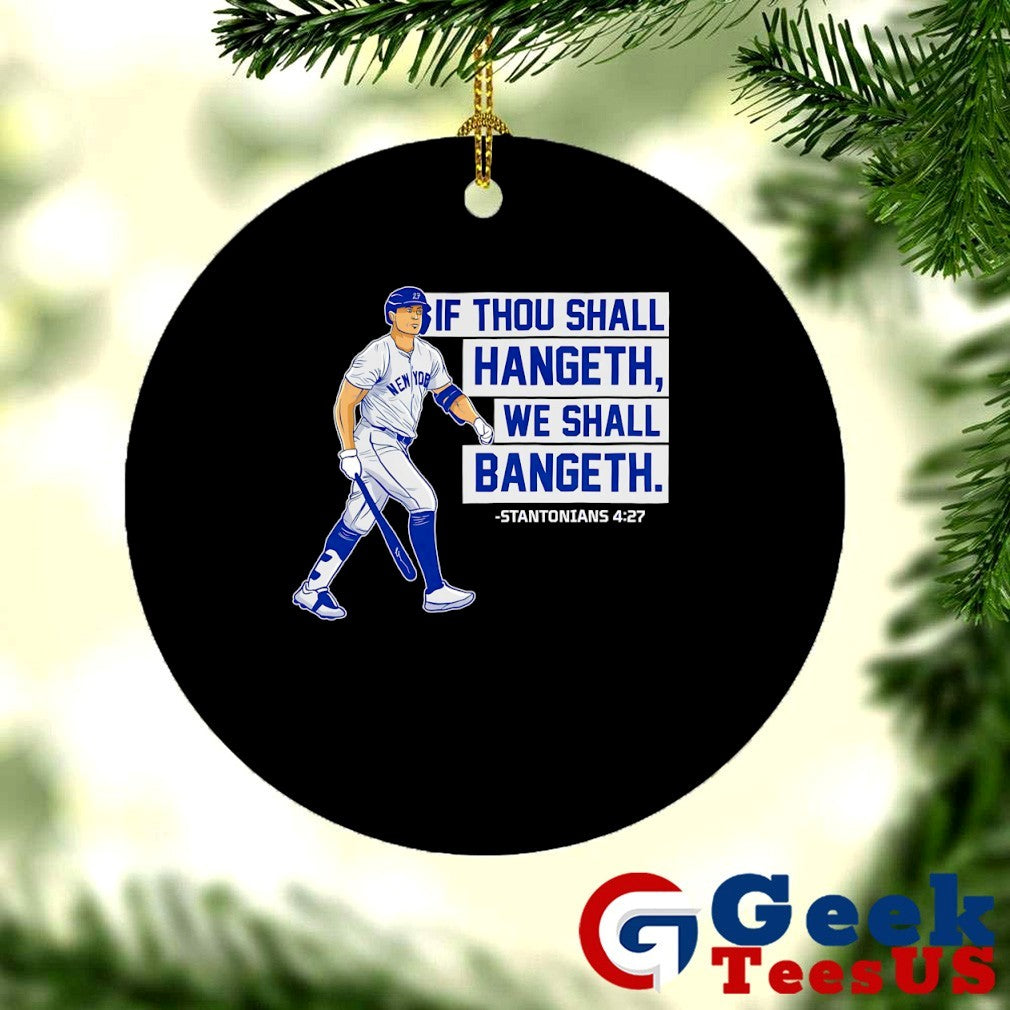If Thou Shall Hangeth We Shall Bangeth Giancarlo Stanton NY Yankees MLB shirt