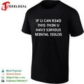 If You Can Read This Then You Have Serious Mental Issues shirt