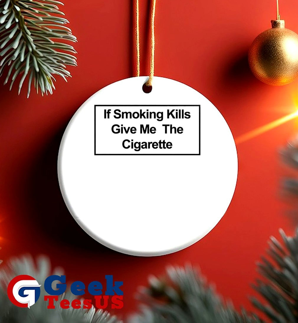 If smoking give me the cigarette shirt
